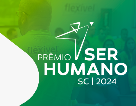 Grupo Flexível recebe Prêmio Ser Humano SC 2024 com programa de treinamento e desenvolvimento