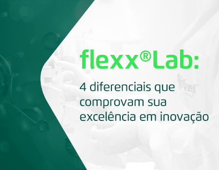 4 diferenciais do laboratório da Flexível que o tornam uma referência em inovação