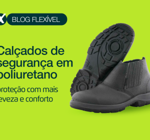 Calçados de segurança em poliuretano: proteção com mais leveza e conforto