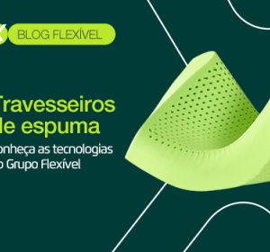 Travesseiros de espuma: conheça as tecnologias do Grupo Flexível
