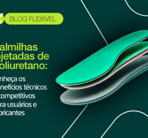 Palmilhas injetadas de poliuretano: conheça os benefícios técnicos e competitivos para usuários e fabricantes