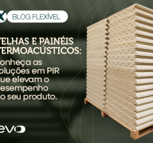 Telhas e painéis termoacústicos: conheça as soluções em PIR que elevam o desempenho do seu produto